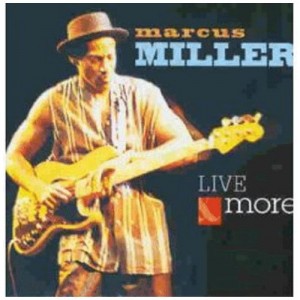 Live and more - Marcus Miller